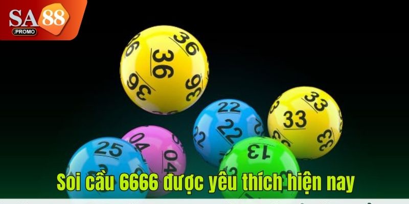 Soi cầu 6666 được yêu thích hiện nay