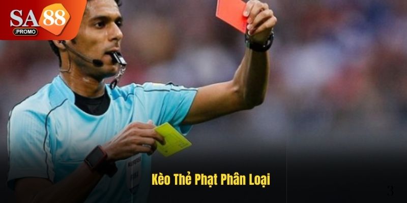 Kèo thẻ phạt cần biết cách phân loại